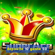 deposite 10 ganhe 50